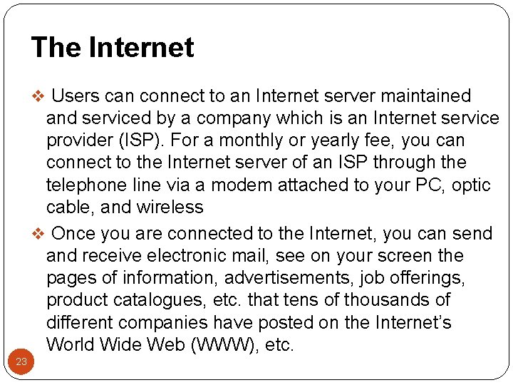 The Internet v Users can connect to an Internet server maintained and serviced by