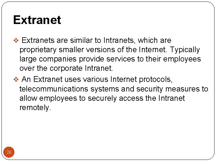 Extranet v Extranets are similar to Intranets, which are proprietary smaller versions of the