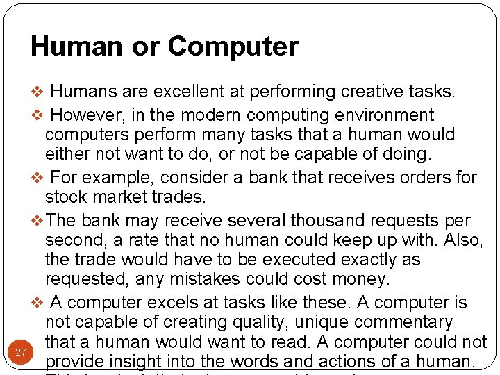 Human or Computer v Humans are excellent at performing creative tasks. v However, in