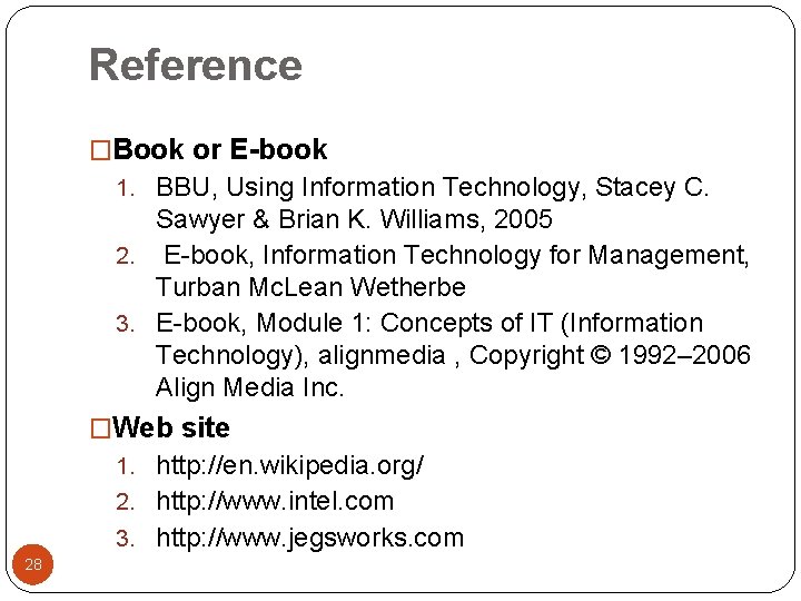Reference �Book or E-book 1. BBU, Using Information Technology, Stacey C. Sawyer & Brian