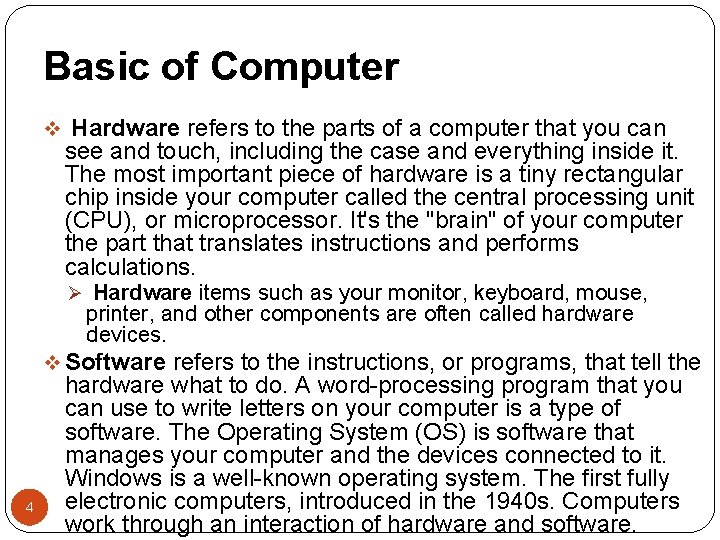 Basic of Computer v Hardware refers to the parts of a computer that you