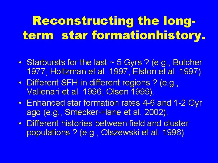 Reconstructing the longterm star formationhistory. • Starbursts for the last ~ 5 Gyrs ?