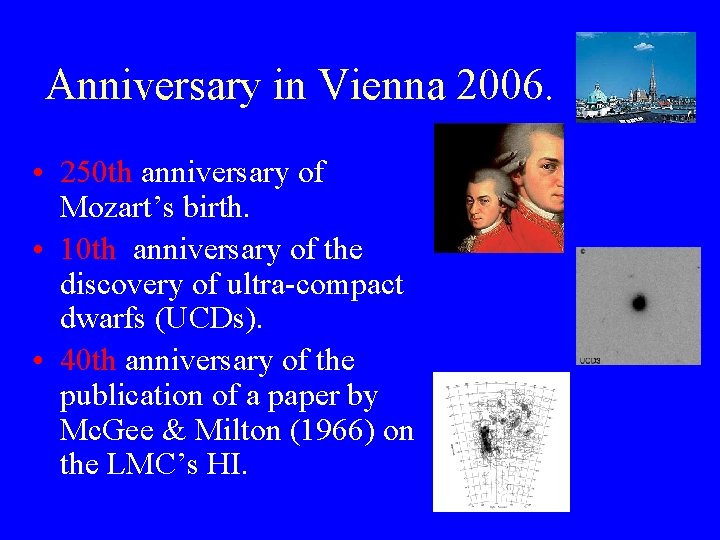 Anniversary in Vienna 2006. • 250 th anniversary of Mozart’s birth. • 10 th