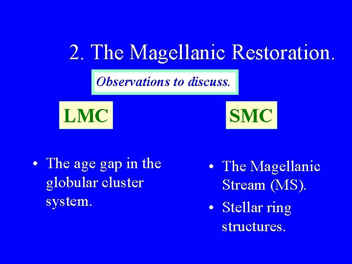 2. The Magellanic Restoration. Observations to discuss. LMC • The age gap in the