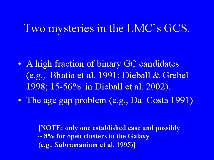 Two mysteries in the LMC’s GCS. • A high fraction of binary GC candidates
