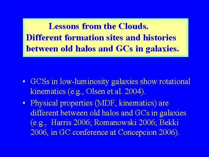 Lessons from the Clouds. Different formation sites and histories between old halos and GCs