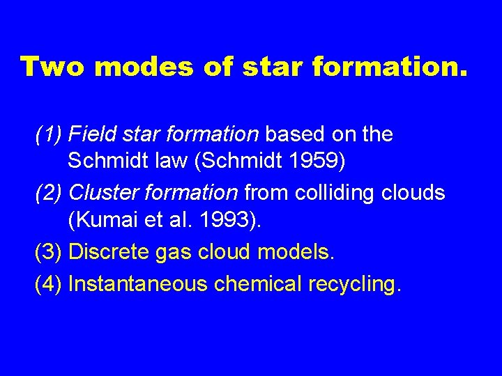 Two modes of star formation. (1) Field star formation based on the Schmidt law