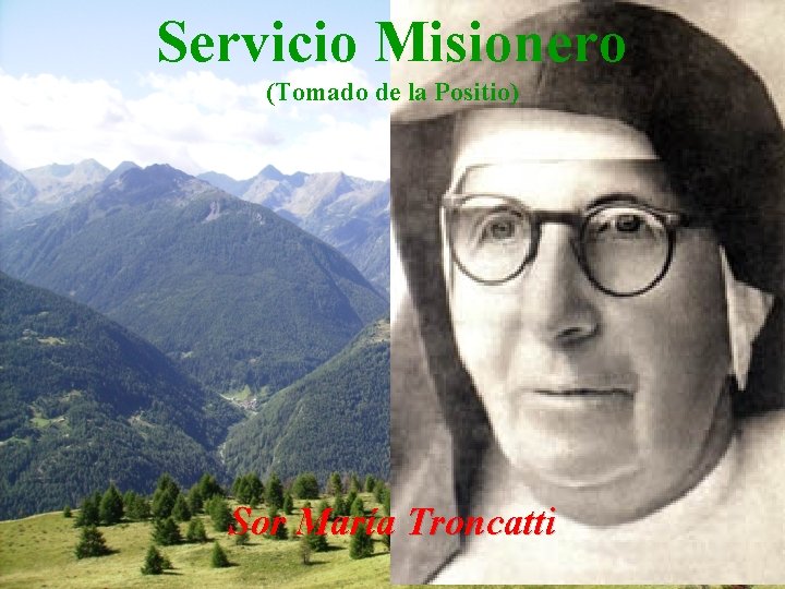 Servicio Misionero (Tomado de la Positio) Sor María Troncatti 