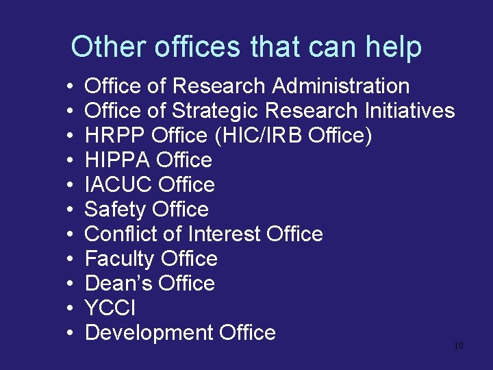 Other offices that can help • • • Office of Research Administration Office of