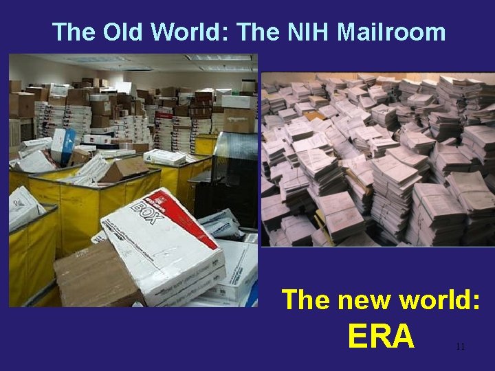 The Old World: The NIH Mailroom The new world: ERA 11 