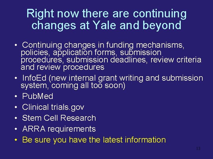Right now there are continuing changes at Yale and beyond • Continuing changes in