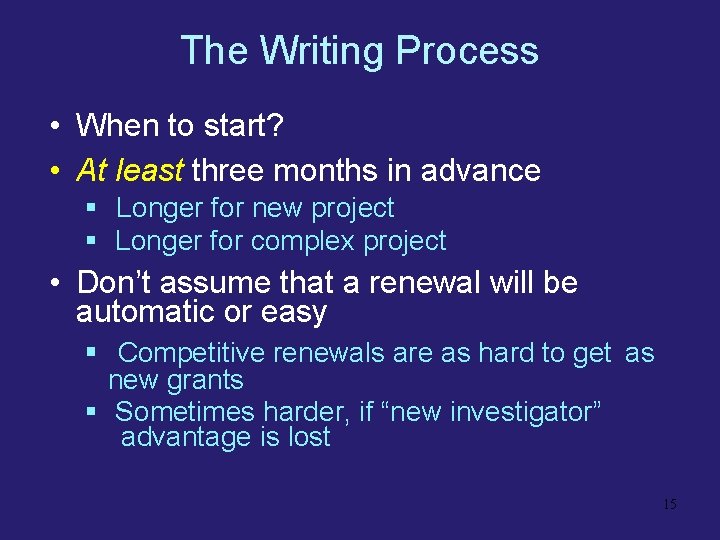 The Writing Process • When to start? • At least three months in advance