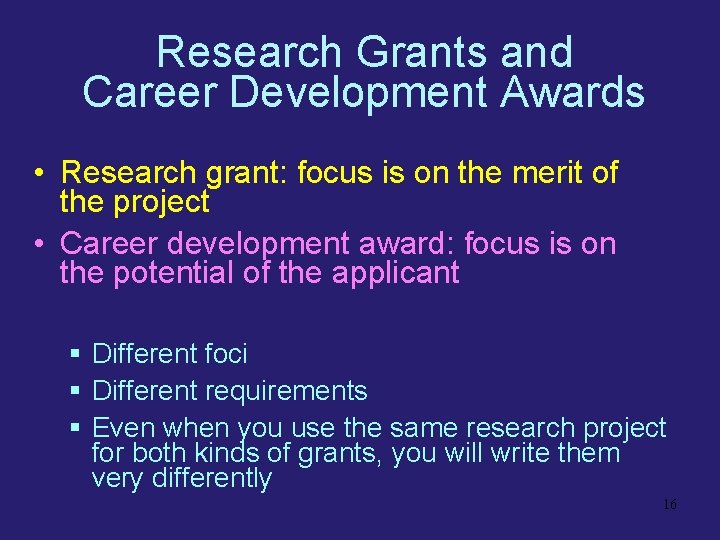 Research Grants and Career Development Awards • Research grant: focus is on the merit