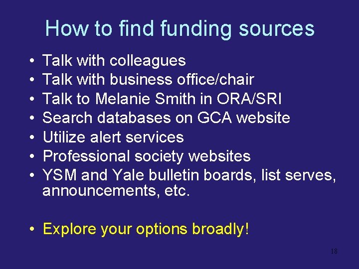 How to find funding sources • • Talk with colleagues Talk with business office/chair