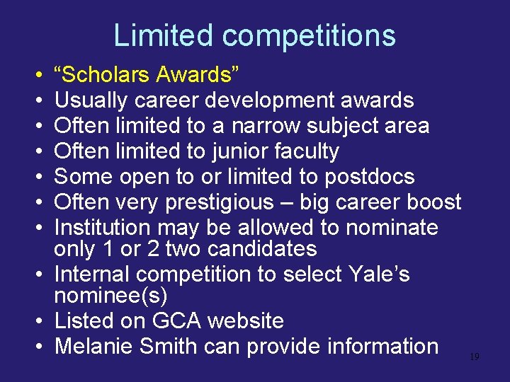 Limited competitions • • “Scholars Awards” Usually career development awards Often limited to a