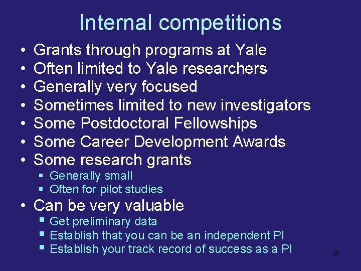 Internal competitions • • Grants through programs at Yale Often limited to Yale researchers