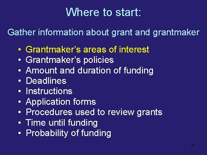 Where to start: Gather information about grant and grantmaker • • • Grantmaker’s areas