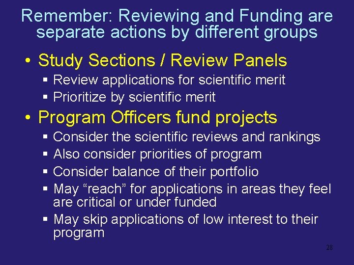 Remember: Reviewing and Funding are separate actions by different groups • Study Sections /