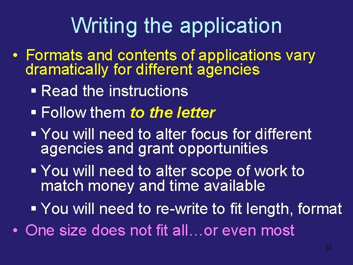 Writing the application • Formats and contents of applications vary dramatically for different agencies