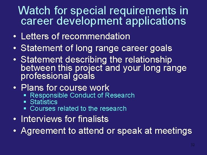 Watch for special requirements in career development applications • Letters of recommendation • Statement