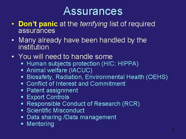 Assurances • Don’t panic at the terrifying list of required assurances • Many already