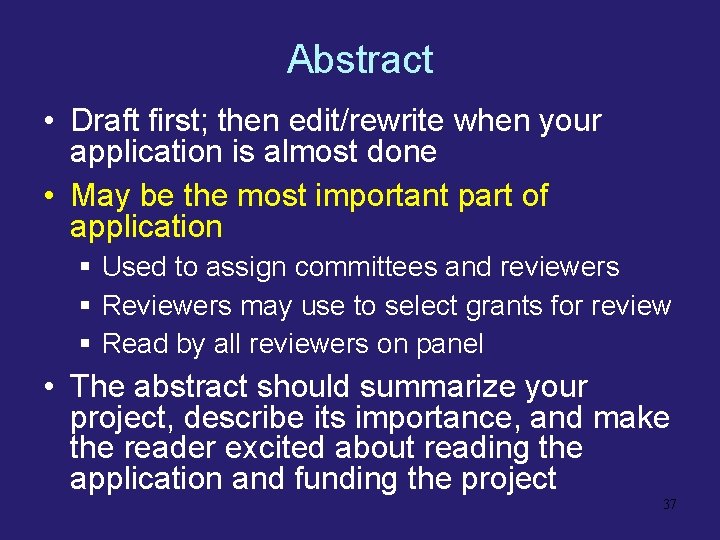 Abstract • Draft first; then edit/rewrite when your application is almost done • May