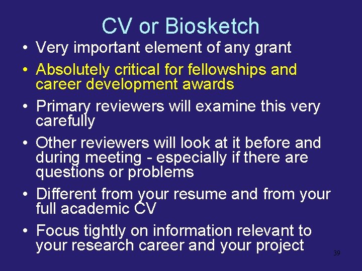 CV or Biosketch • Very important element of any grant • Absolutely critical for
