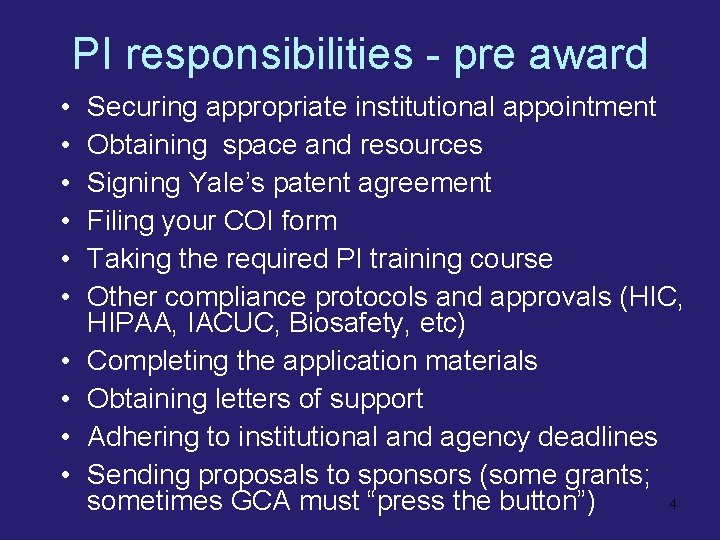 PI responsibilities - pre award • • • Securing appropriate institutional appointment Obtaining space