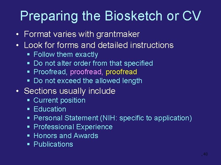 Preparing the Biosketch or CV • Format varies with grantmaker • Look forms and