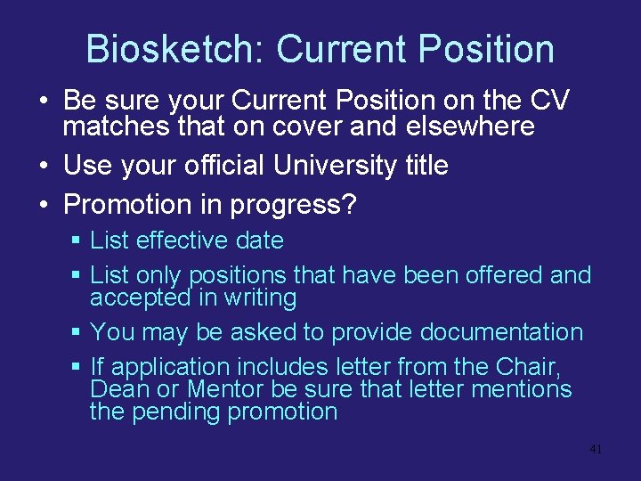Biosketch: Current Position • Be sure your Current Position on the CV matches that