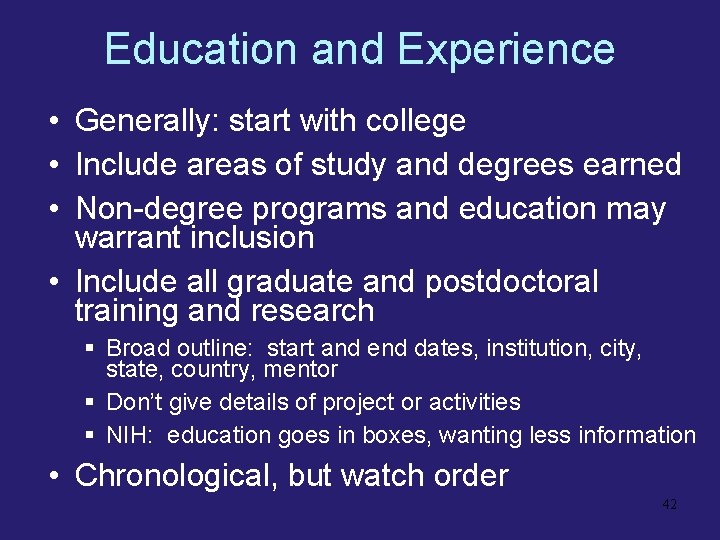 Education and Experience • Generally: start with college • Include areas of study and