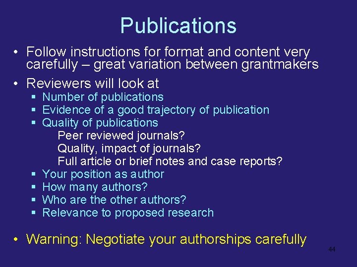 Publications • Follow instructions format and content very carefully – great variation between grantmakers