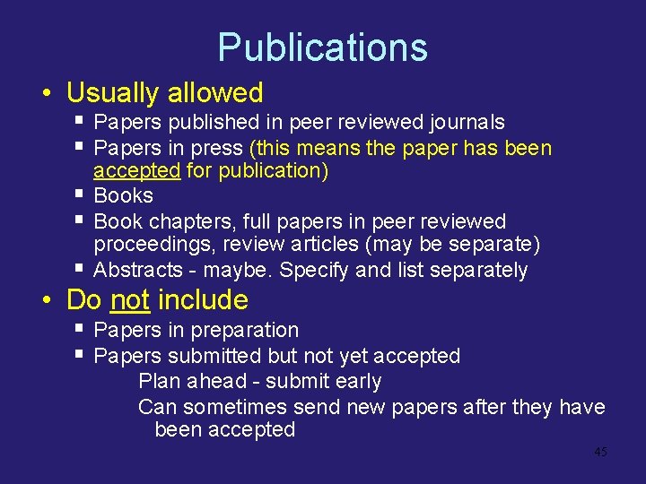 Publications • Usually allowed § Papers published in peer reviewed journals § Papers in