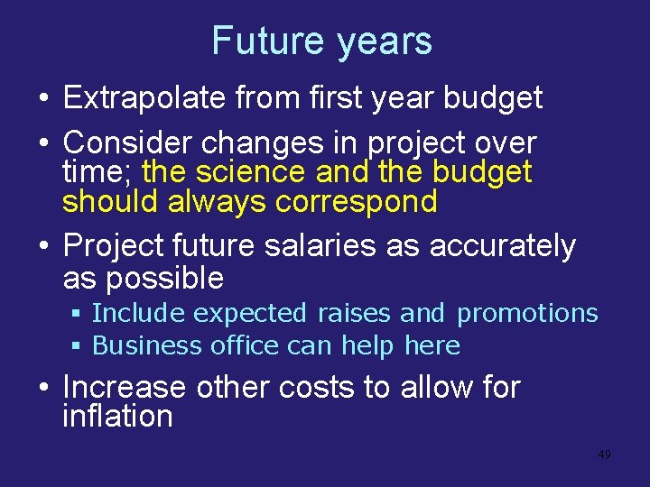 Future years • Extrapolate from first year budget • Consider changes in project over