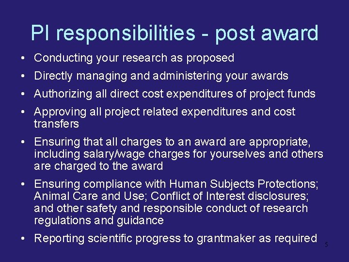 PI responsibilities - post award • Conducting your research as proposed • Directly managing
