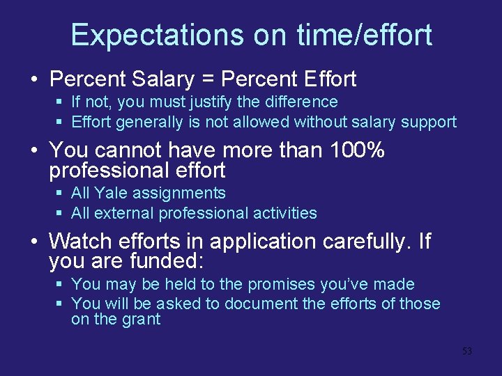 Expectations on time/effort • Percent Salary = Percent Effort § If not, you must