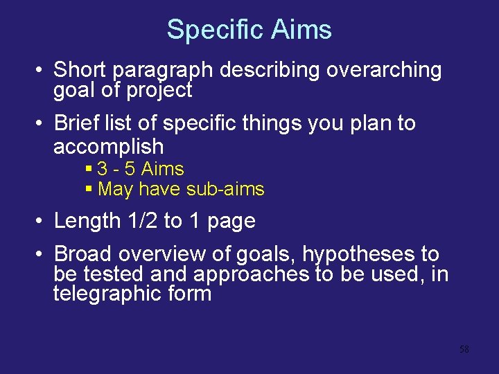Specific Aims • Short paragraph describing overarching goal of project • Brief list of