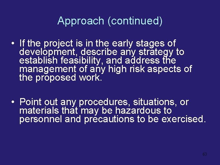 Approach (continued) • If the project is in the early stages of development, describe