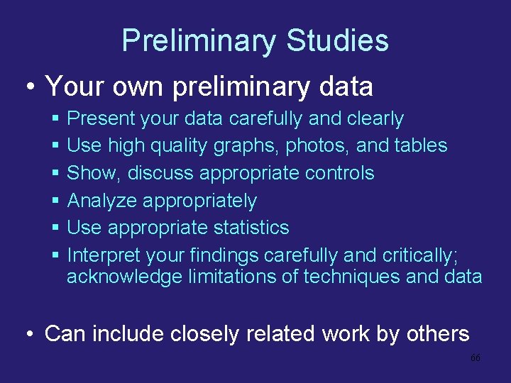 Preliminary Studies • Your own preliminary data § § § Present your data carefully
