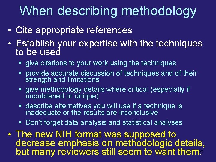 When describing methodology • Cite appropriate references • Establish your expertise with the techniques
