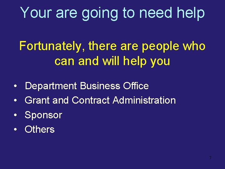 Your are going to need help Fortunately, there are people who can and will