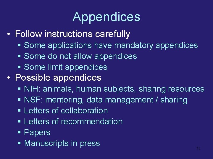 Appendices • Follow instructions carefully § Some applications have mandatory appendices § Some do