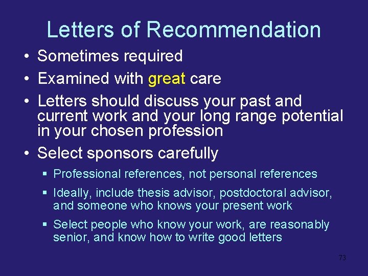 Letters of Recommendation • Sometimes required • Examined with great care • Letters should