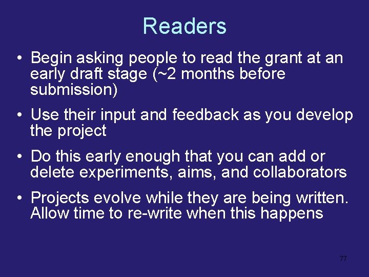 Readers • Begin asking people to read the grant at an early draft stage