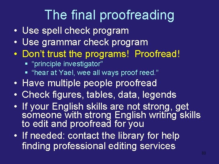 The final proofreading • Use spell check program • Use grammar check program •