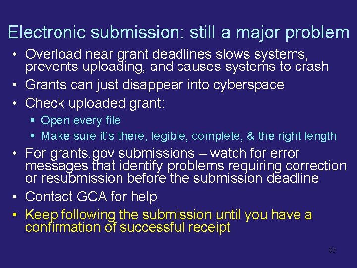 Electronic submission: still a major problem • Overload near grant deadlines slows systems, prevents