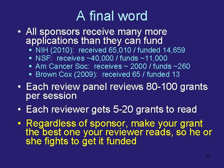 A final word • All sponsors receive many more applications than they can fund