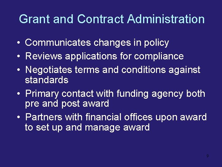 Grant and Contract Administration • Communicates changes in policy • Reviews applications for compliance