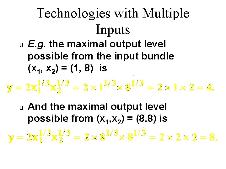 Technologies with Multiple Inputs u E. g. the maximal output level possible from the