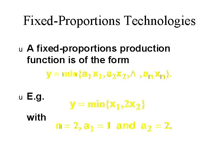 Fixed-Proportions Technologies u A fixed-proportions production function is of the form u E. g.